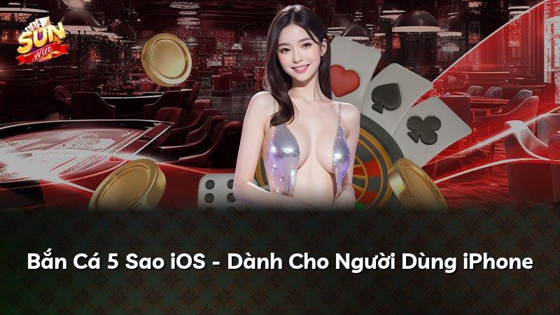 Bắn Cá 5 Sao iOS - Dành Cho Người Dùng iPhone
