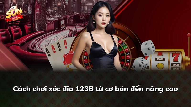 Cách chơi xóc đĩa 123B từ cơ bản đến nâng cao