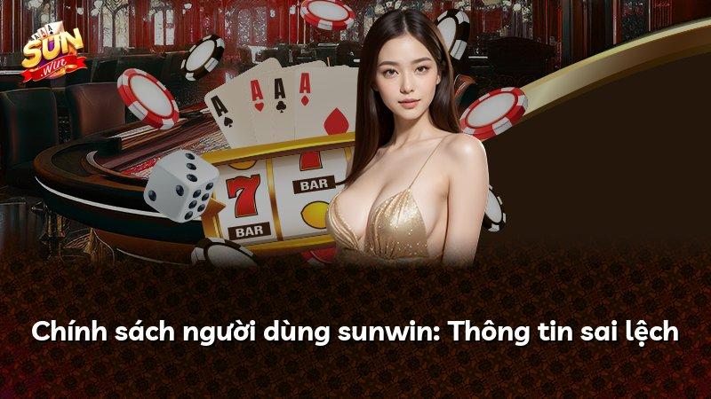 Chính sách người dùng sunwin: Thông tin sai lệch