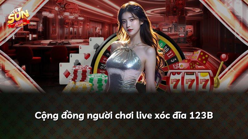 Cộng đồng người chơi live xóc đĩa 123B