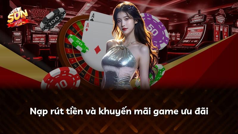 Nạp rút tiền và khuyến mãi game ưu đãi