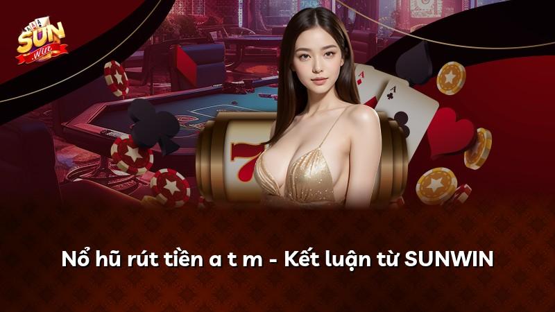 Nổ hũ rút tiền a t m - Kết luận từ SUNWIN