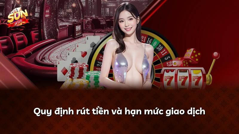 Quy định rút tiền và hạn mức giao dịch