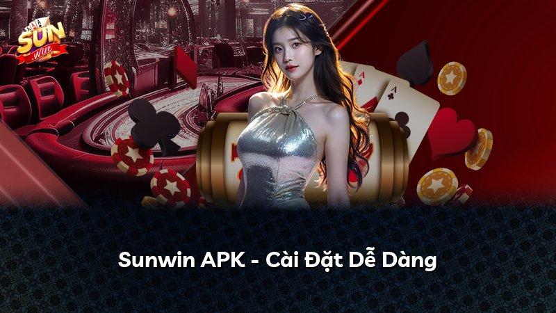 Sunwin APK - Cài Đặt Dễ Dàng