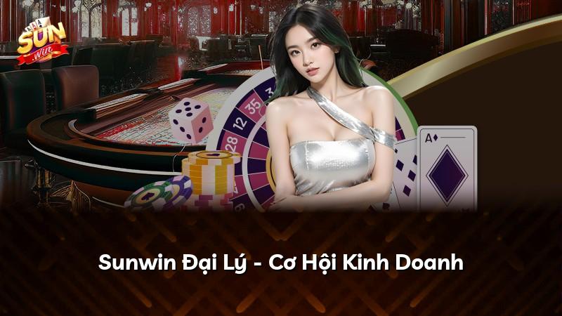 Sunwin Đại Lý - Cơ Hội Kinh Doanh
