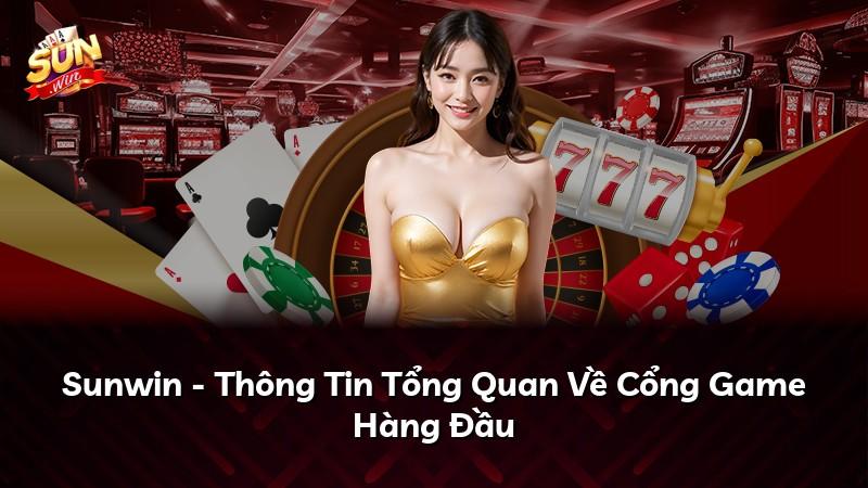 Sunwin - Thông Tin Tổng Quan Về Cổng Game Hàng Đầu