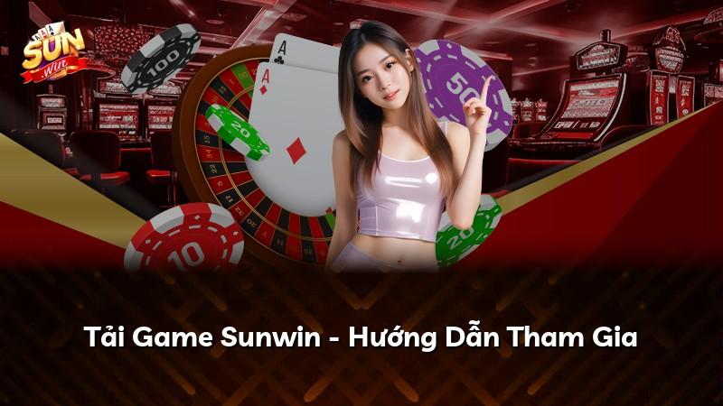 Tải Game Sunwin - Hướng Dẫn Tham Gia