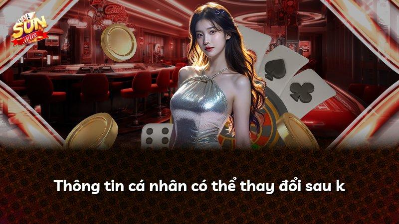 Thông tin cá nhân có thể thay đổi sau k