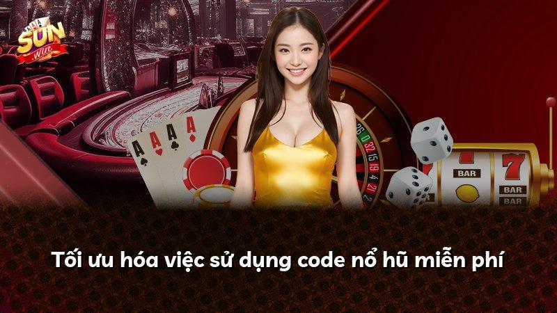 Tối ưu hóa việc sử dụng code nổ hũ miễn phí