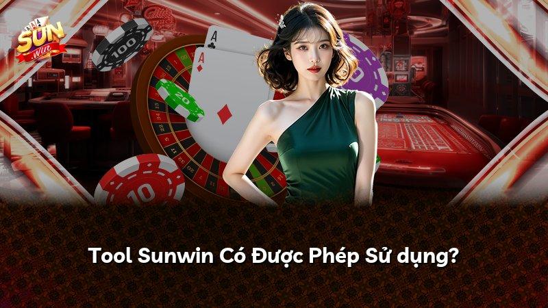 Tool Sunwin Có Được Phép Sử dụng?