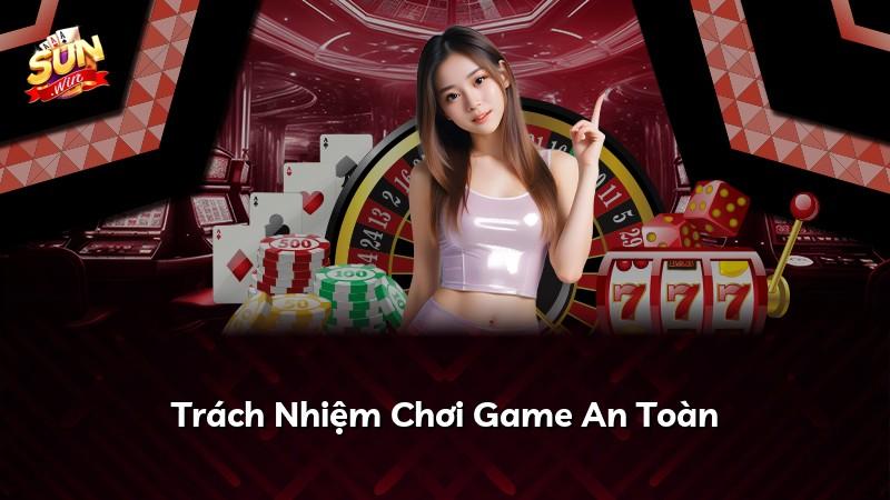 Trách Nhiệm Chơi Game An Toàn