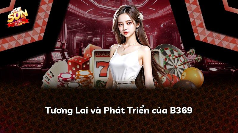 Tương Lai và Phát Triển của B369
