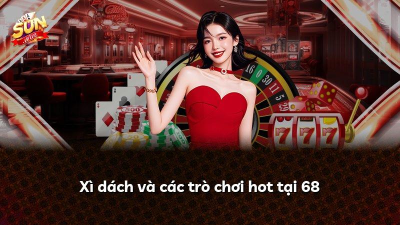 Xì dách và các trò chơi hot tại 68